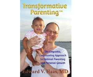 Transformative Parenting: The Empathic, Empowering Approach to Optimal Parenting and Personal Growth